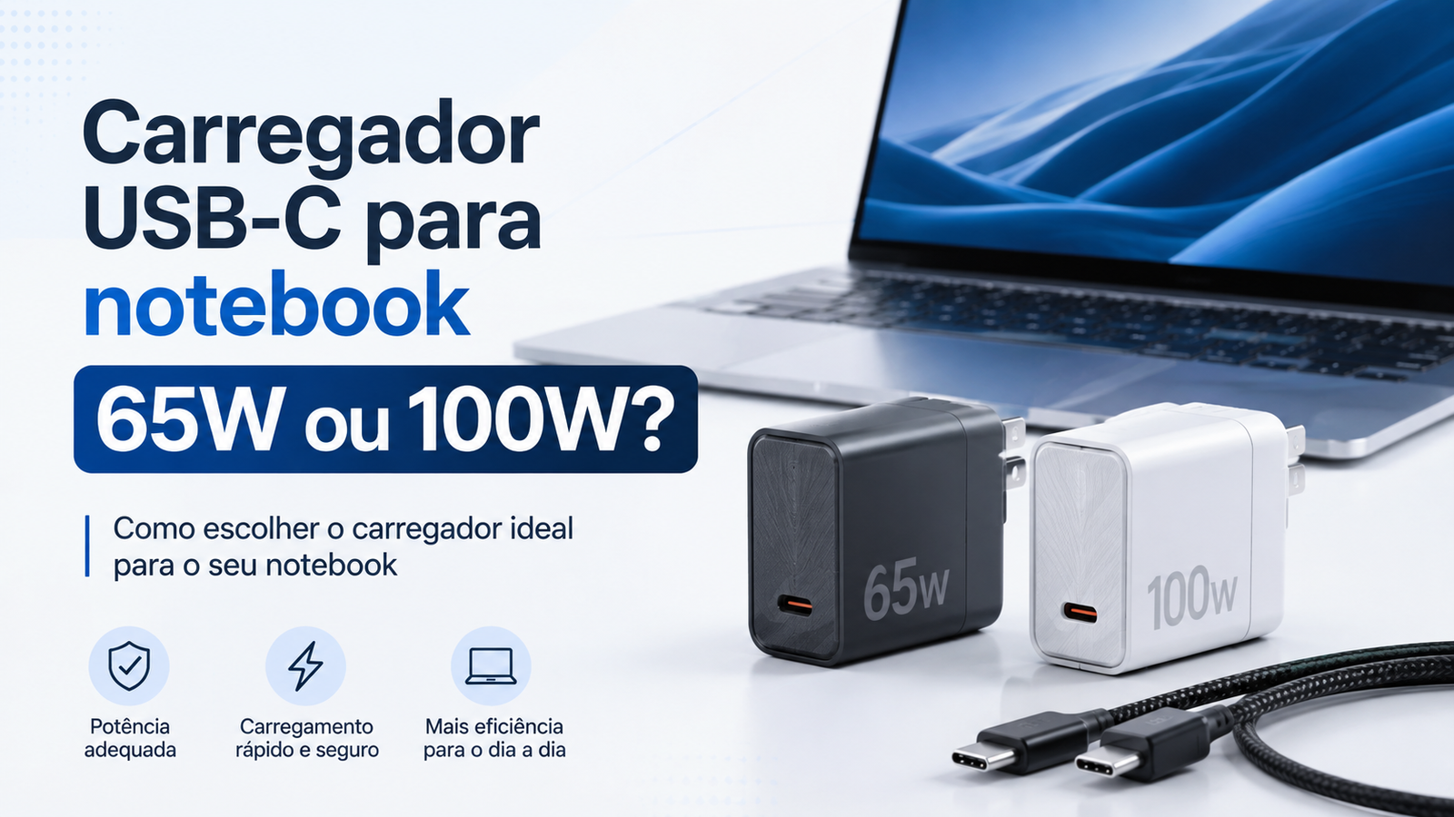 Carregador USB-C para notebook: 65W ou 100W, qual escolher?